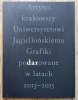 Artyści krakowscy Uniwersytetowi Jagiellońskiemu / Grafiki podarowane w latach 2013-2015
